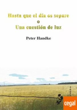 Portada del Libro Hasta Que El Dia Os Separe O Una Cuestion De Luz de Peter Handke - 9788494707261