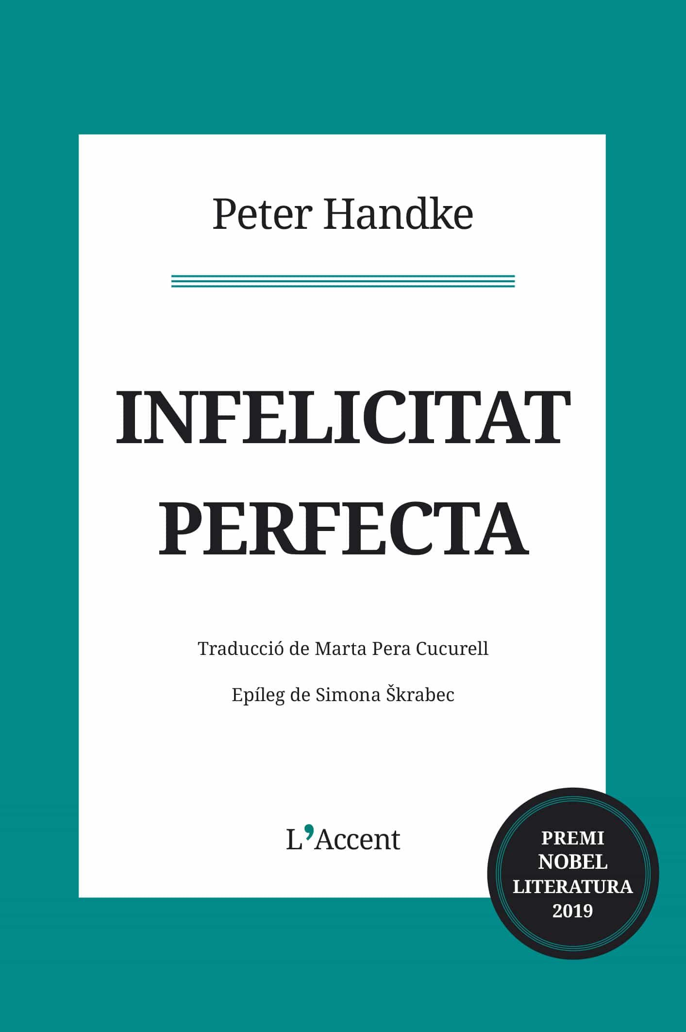 Portada del Libro Infelicitat Perfecta de Peter Handke - 9788416853373