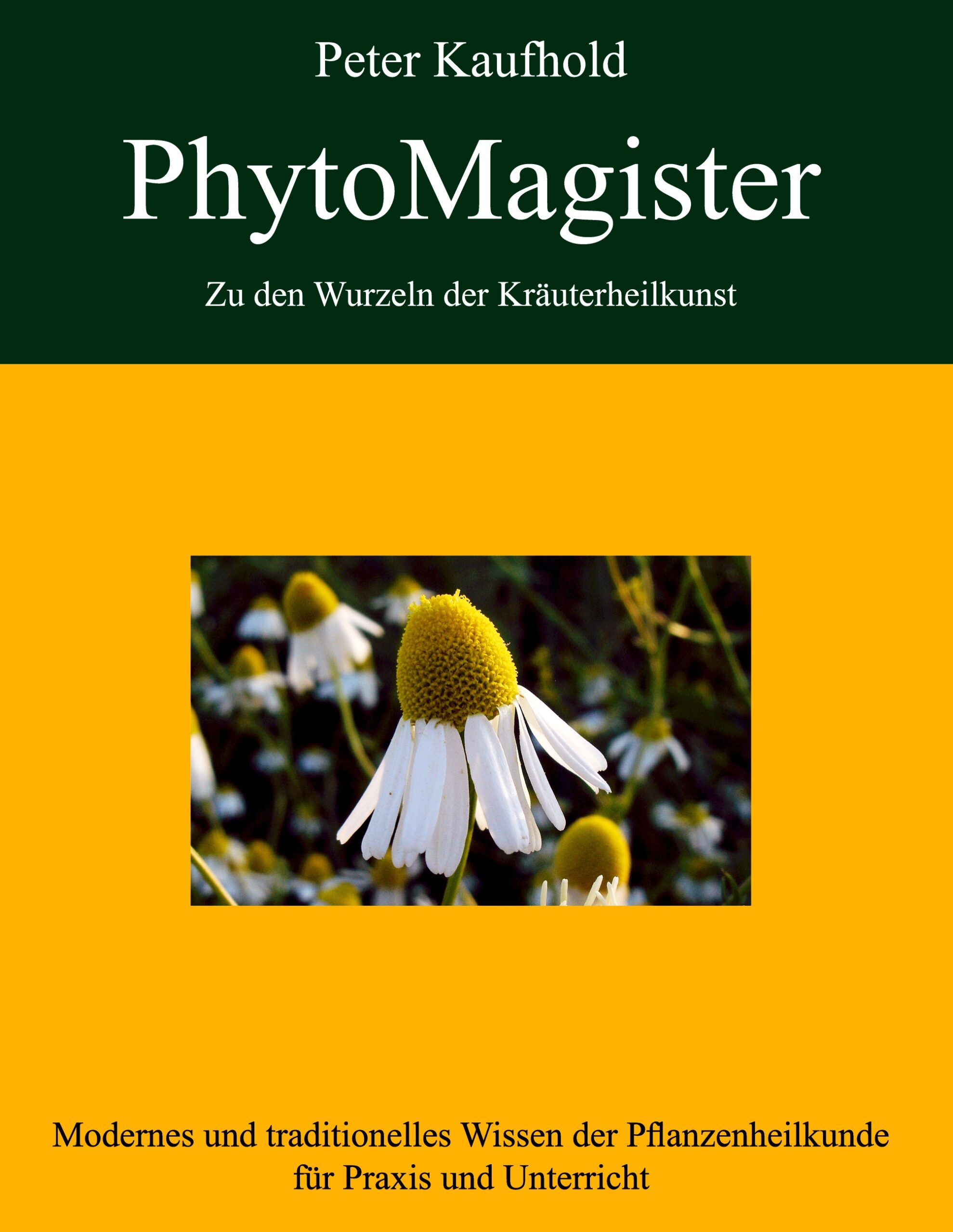 Portada del Libro Phytomagister - Zu Den Wurzeln Der Krauterheilkunst - Band 2 de Peter Kaufhold - 9783842378827