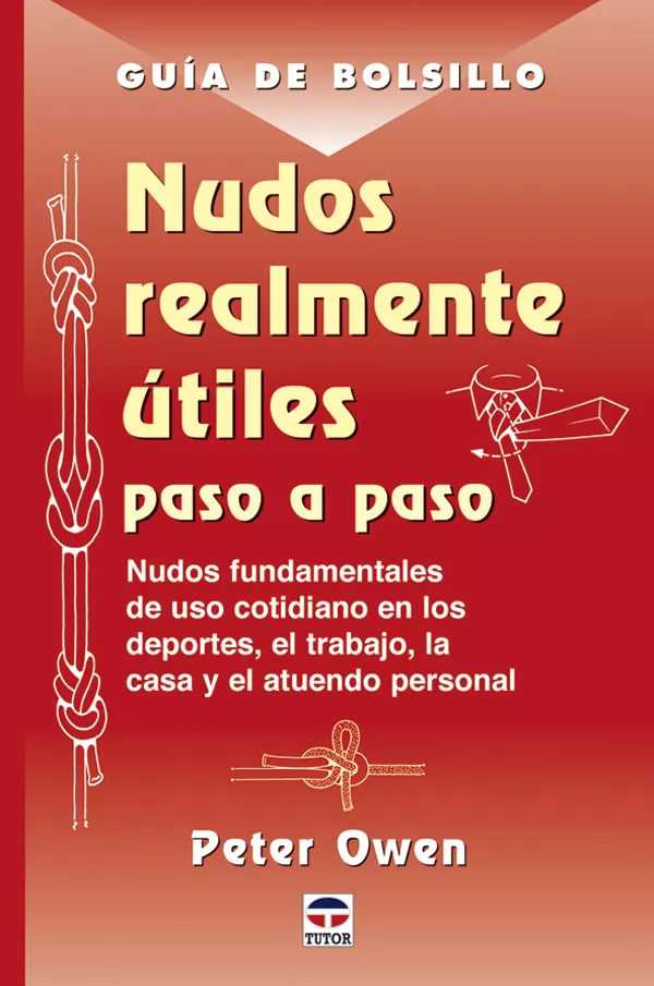 Portada del Libro Nudos Realmente Utiles Paso A Paso: Nudos Fundamentales De Uso Co Tidi de Peter Owen - 9788479025502