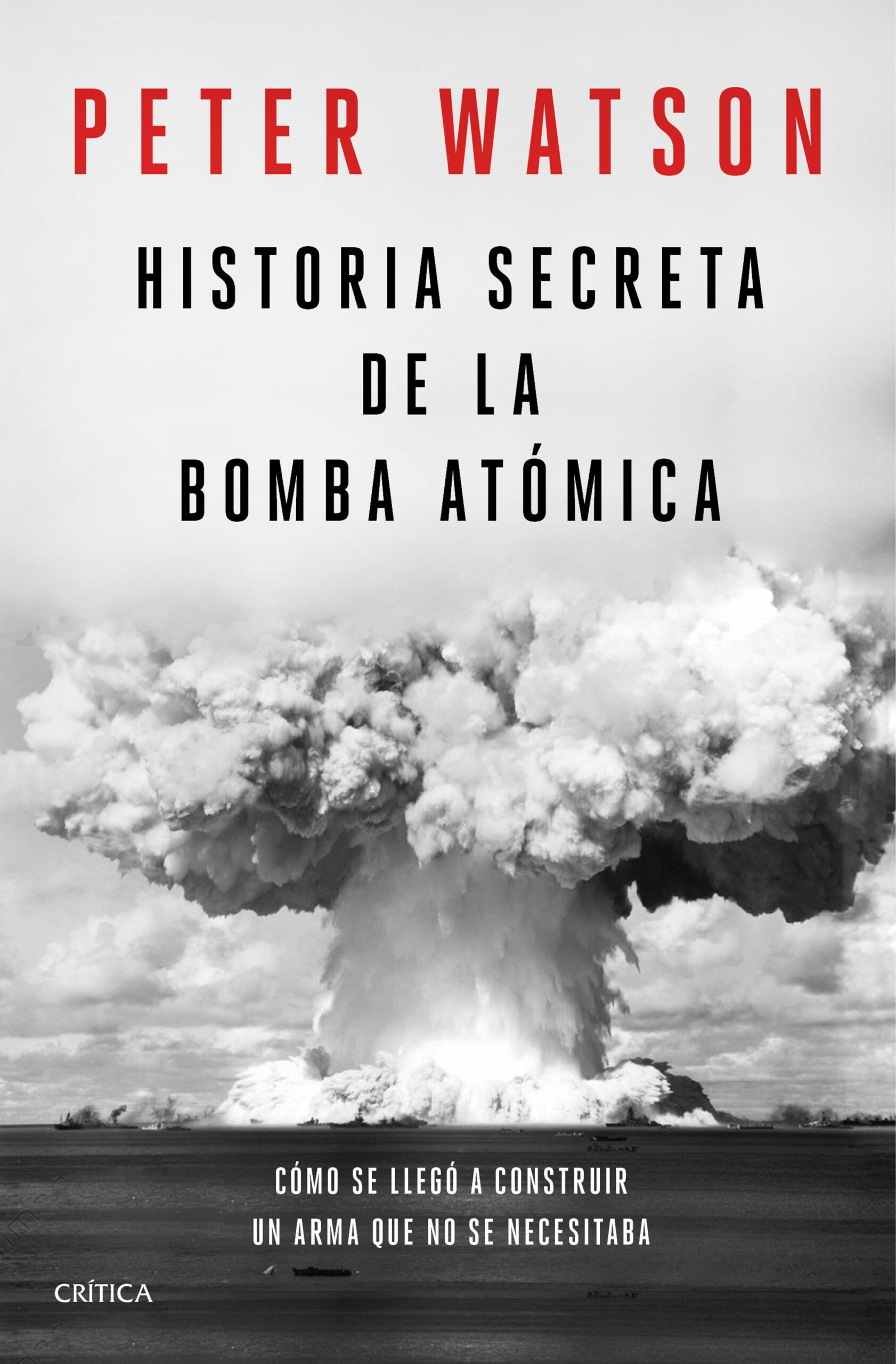 Portada del Libro Historia Secreta De La Bomba Atomica: Como Se Llego A Construir Un Arm de Peter Watson - 9788491992141
