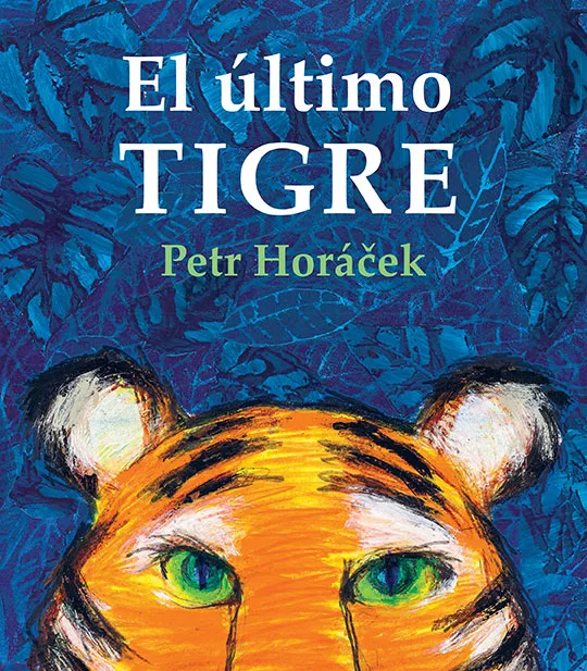 Portada del Libro El Ultimo Tigre de Petr Horacek - 9788426146373