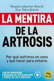 Portada del Libro La Mentira De La Artrosis. Por Qué Sufrimos En Vano Y Qué Hacer P Ara de Petra Bracht - 9788417080518