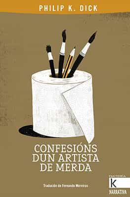 Portada del Libro Confesións Dun Artista De Merda de Philip K. Dick - 9788416721597