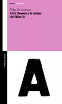 Portada del Libro John Dewey Y La Tarea Del Filosofo de Philip W. Jackson - 9789505188314