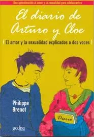 Portada del Libro El Diario De Arturo Y Cloe: El Amor Y La Sexualidad Explicados A Dos V de Philippe Brenot - 9788497840880