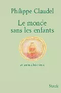 Portada del Libro Le Monde Sans Les Enfants: Et Autres Histoires de Philippe Claudel - 9782234059467