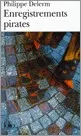 Portada del Libro Enregistrements Pirates de Philippe Delerm - 9782070339297