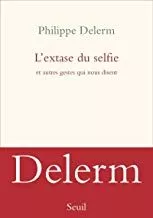 Portada del Libro L Extase Du Selfie - Et Autres Gestes Qui Nous Disent de Philippe Delerm - 9782021342826