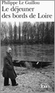 Portada del Libro Le Dejeuner Des Bords De Loire de Philippe Le Guillou - 9782070343553