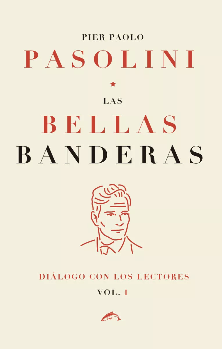Portada del Libro Las Bellas Banderas: Dialogos Con Los Lectores (Vol. 1) de Pier Paolo Pasolini - 9788412032239