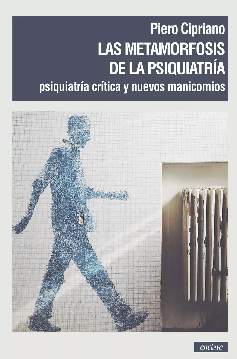 Portada del Libro Las Metamorfosis De La Psiquiatría de Piero Cipriano - 9788494983450