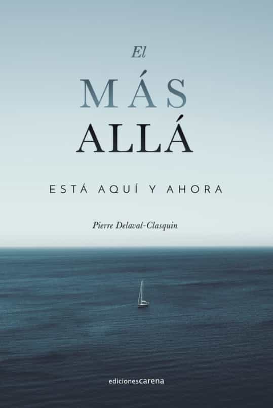 Portada del Libro El Más Allá Está Aquí Y Ahora de Pierre Delaval Clasquin - 9788417852474