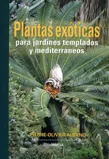 Portada del Libro Plantas Exoticas Para Jardines Templados Y Mediterraneos de Pierre Olivier Albano - 9788428214087