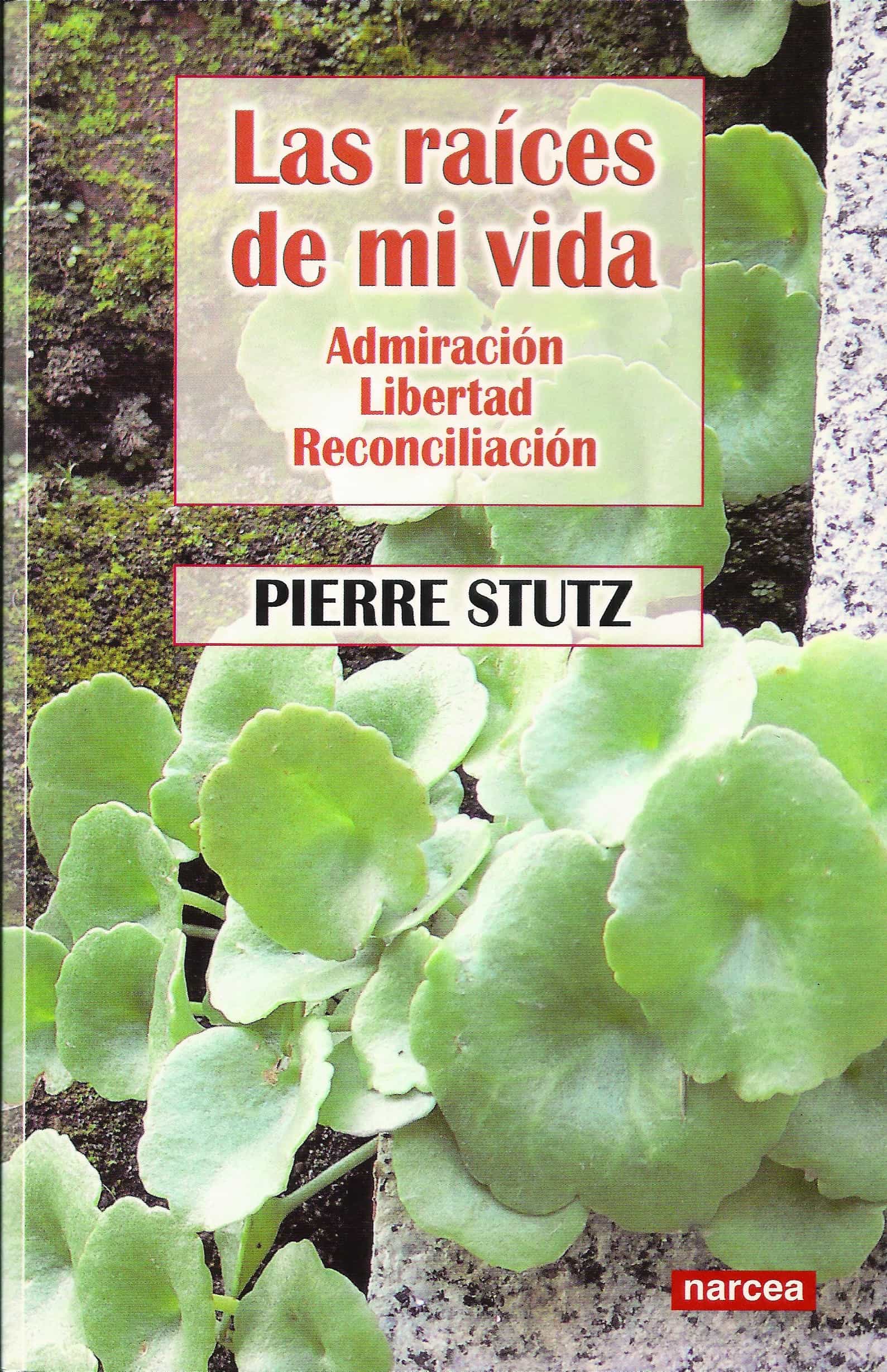 Portada del Libro Raices De Mi Vida de Pierre Stutz - 9788427715509