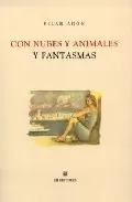Portada del Libro Con Nubes Y Animales Y Fantasmas de Pilar Adon - 9788493479893
