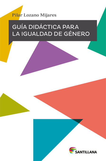 Portada del Libro Guía Didáctica Para La Igualdad De Género de Pilar Lozano Mijares - 9788468059464