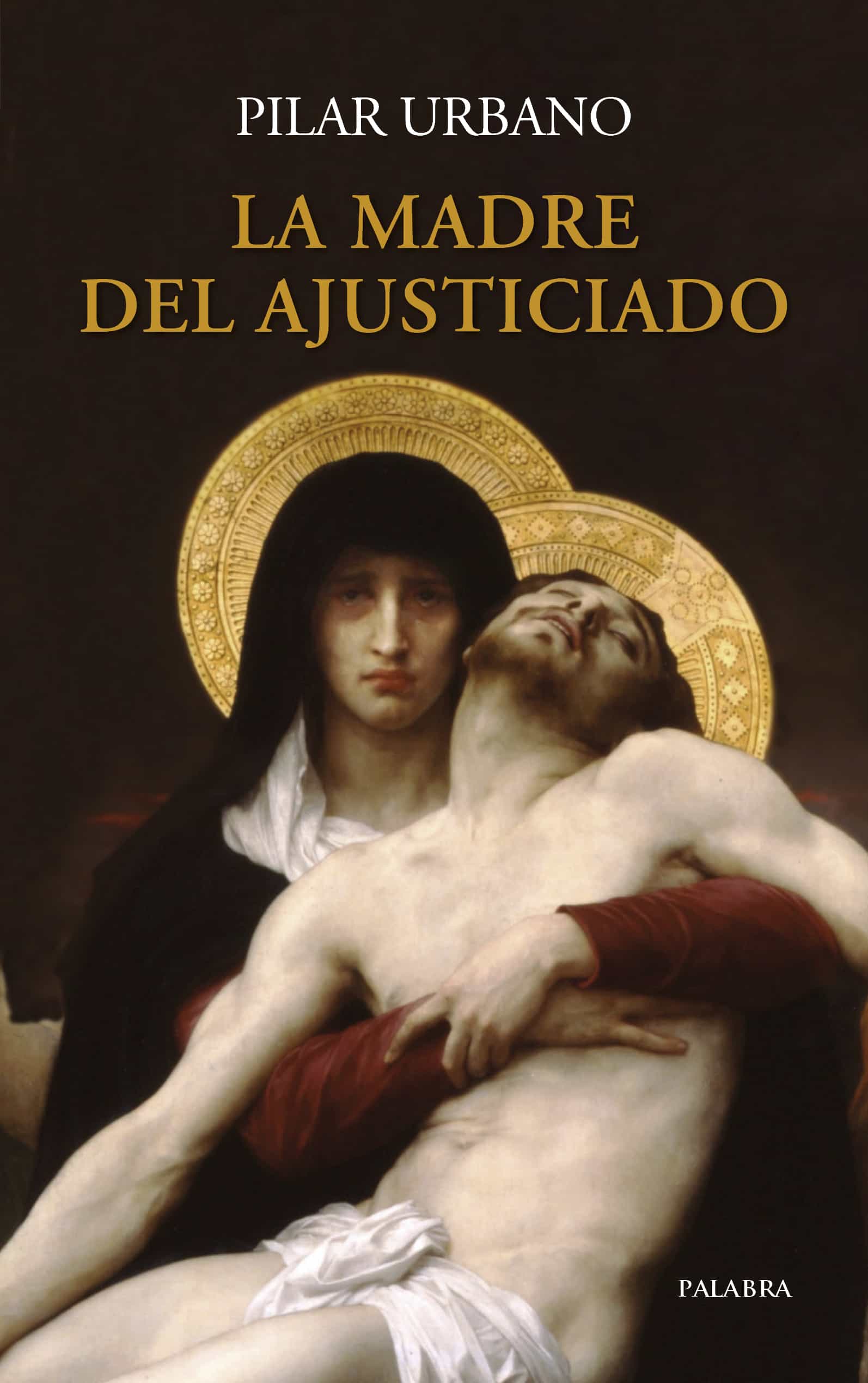 Portada del Libro La Madre Del Ajusticiado de Pilar Urbano - 9788490619612