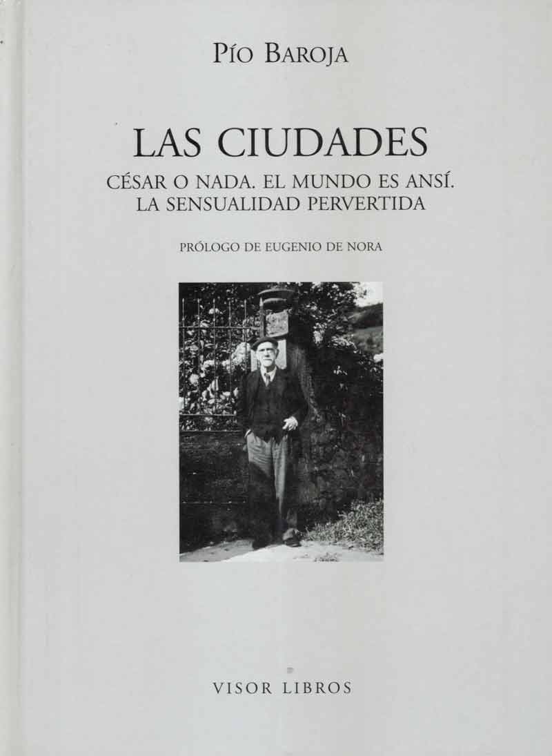 Portada del Libro Las Ciudades: Cesar O Nada El Mundo Es Ansi La Sensualidad Pervertida de Pio Baroja - 9788475228358