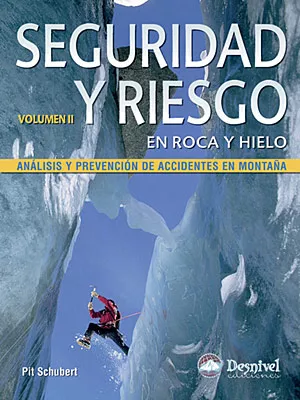 Portada del Libro Seguridad Y Riesgo En Roca Y Hielo. Vol. Ii de Pit Schubert - 9788498290646