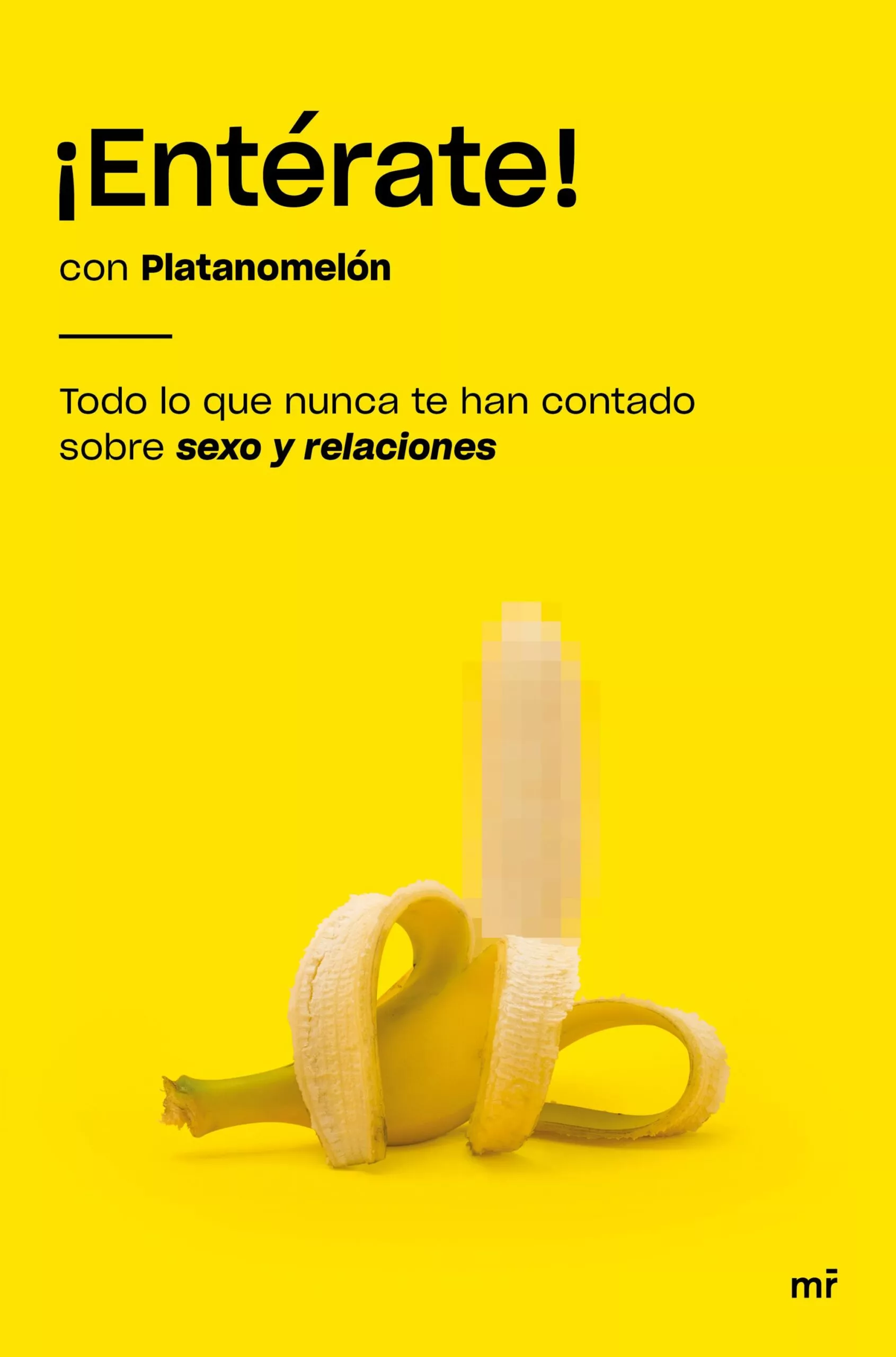 Portada del Libro ¡Enterate!: Todo Lo Que Nunca Te Han Contado Sobre Sexo Y Relaciones de Platanomelon - 9788427046993