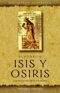 Portada del Libro Isis Y Osiris: Los Misterios De La Iniciacion de Plutarco - 9788497772563