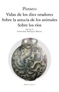 Portada del Libro Vidas De Los Diez Oradores; Sobre La Astucia De Los Animales; Sob Re L de Plutarco - 9788446011637