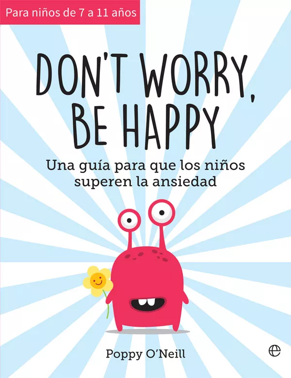 Portada del Libro Don T Worry Be Happy: Una Guia Para Que Los Niños Superen La Ansiedad de Poppy O Neill - 9788491647461