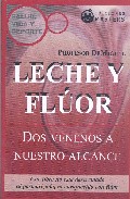 Portada del Libro Leche Y Fluor. Dos Venenos A Nuestro Alcance de Profesor De Miguel - 9788496319561