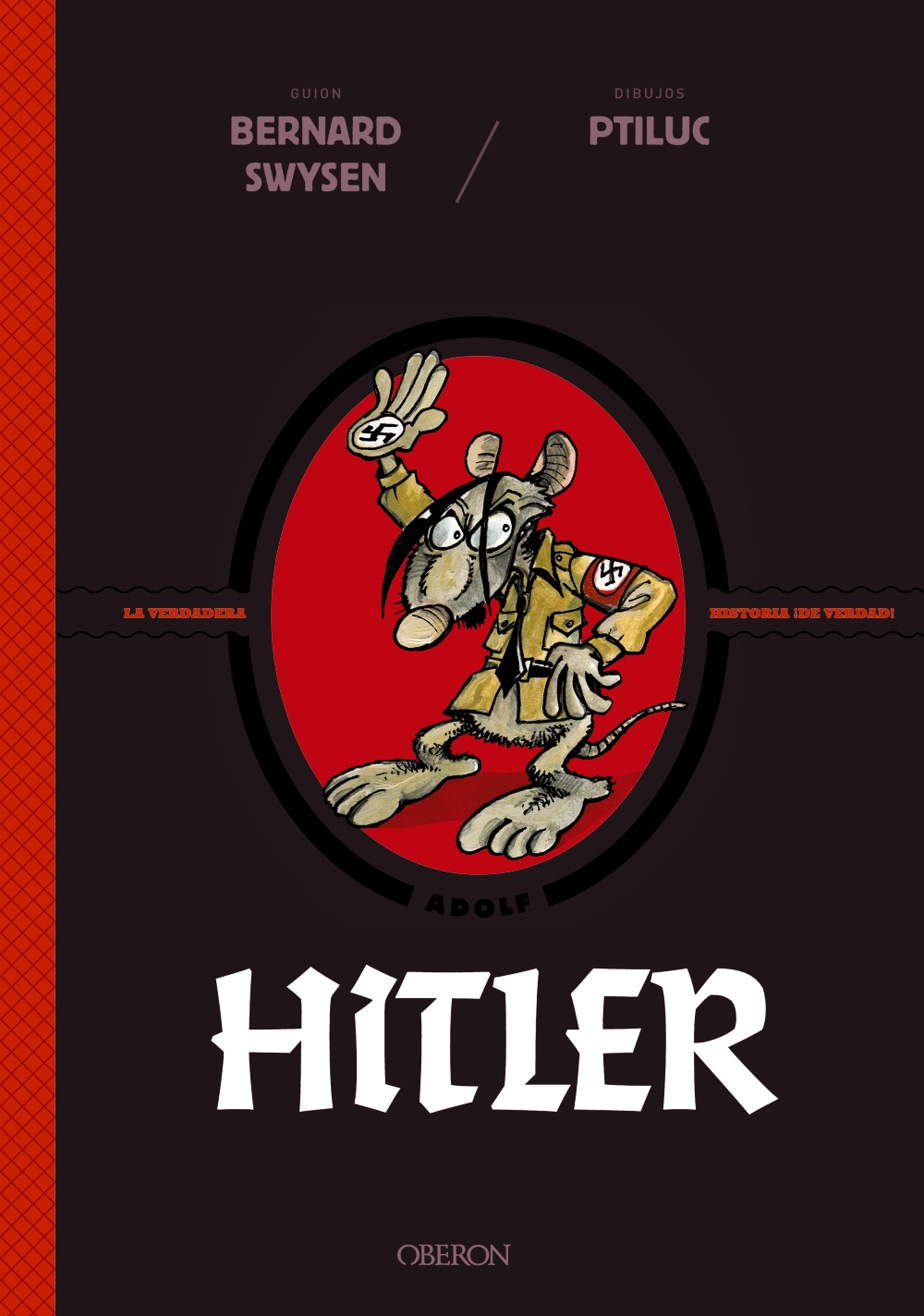 Portada del Libro Hitler. La Verdadera Historia ¡De Verdad! (Libros Singulares) de Ptiluc - 9788441542570
