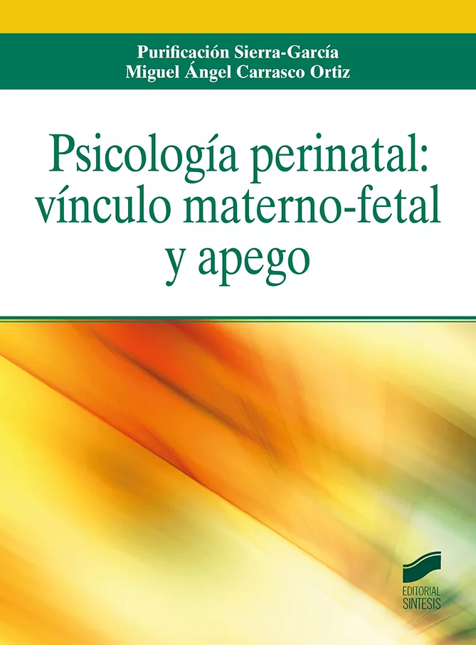 Portada del Libro Psicología Perinatal: Vínculo Materno-Fetal Y Apego de Purificacion Sierra Garcia - 9788491714064