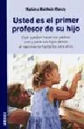 Portada del Libro Usted Es El Primer Profesor De Su Hijo de R. Baldwin Dancy - 9788497990295