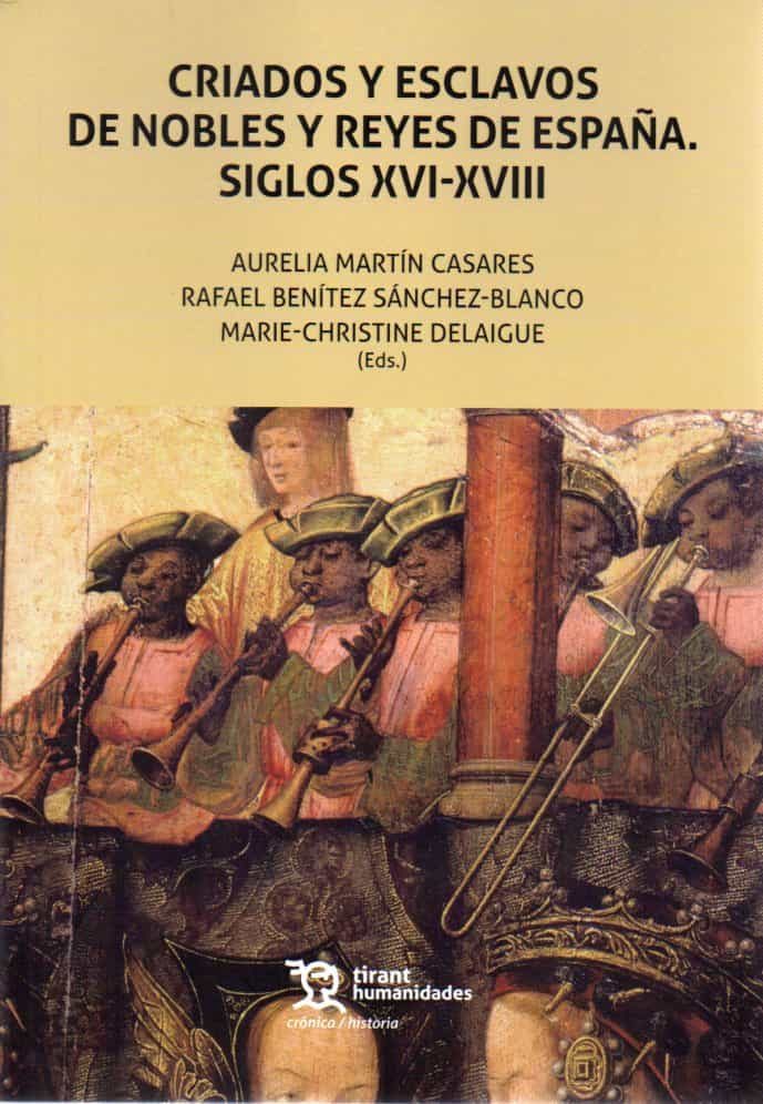 Portada del Libro Criados Y Esclavos De Nobles Y Reyes De España. Siglos Xvi-Xviii de R. Benitez - 9788418155406