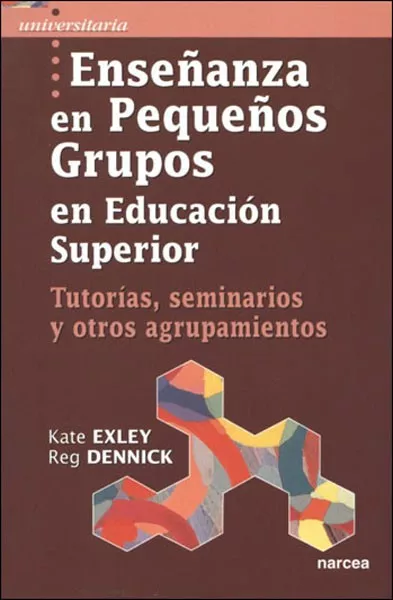 Portada del Libro Enseñanza En Pequeños Grupos En Educacion Superior: Tutorias Semi Nari de R. Dennick - 9788427715448