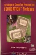 Portada del Libro Tecnologia De Control De Procesos Con Foundation Fieldbus (Incluy E Cd de R. Ferreiro - 9788478978007