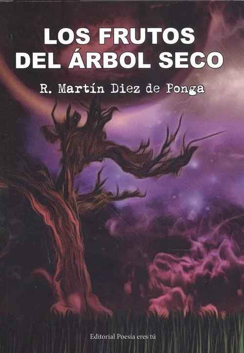 Portada del Libro Los Frutos Del Arbol: Poesia Eres Tu de R. Martin Diez De Ponga - 9788417754174