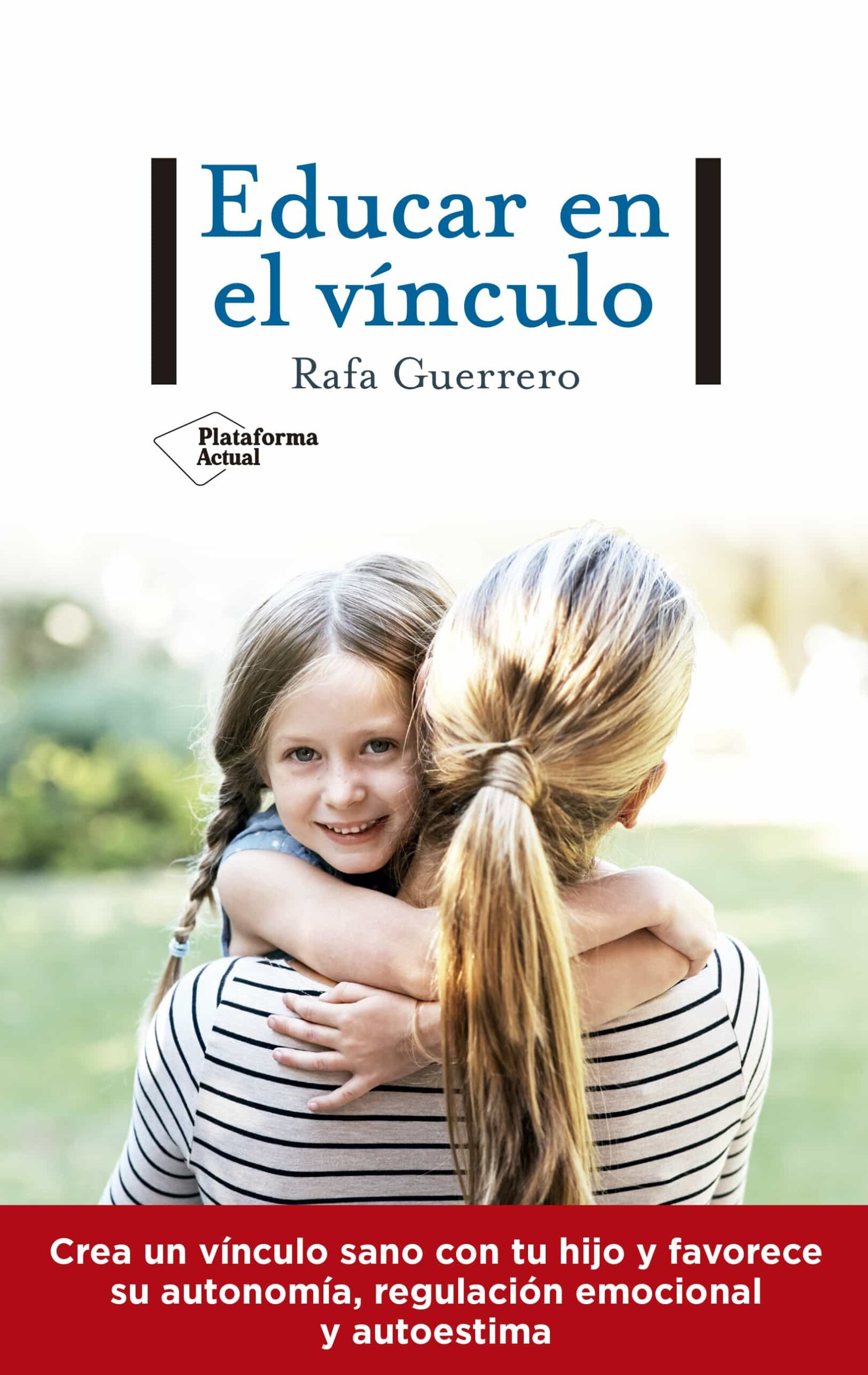 Portada del Libro Educar En El Vínculo de Rafa Guerrero - 9788417886738