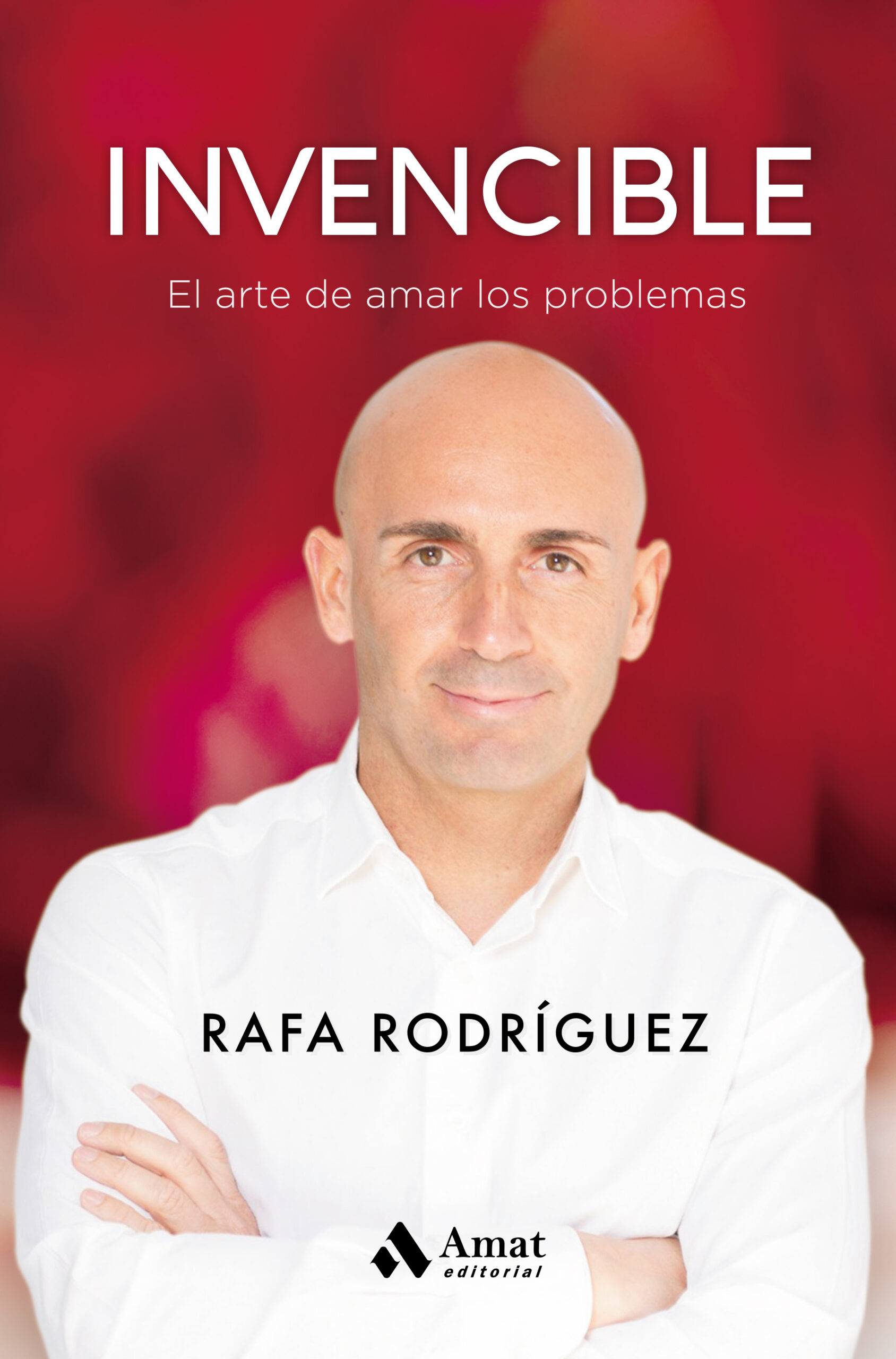 Portada del Libro Invencible. El Arte De Amar Los Problemas de Rafa Rodriguez - 9788418114359