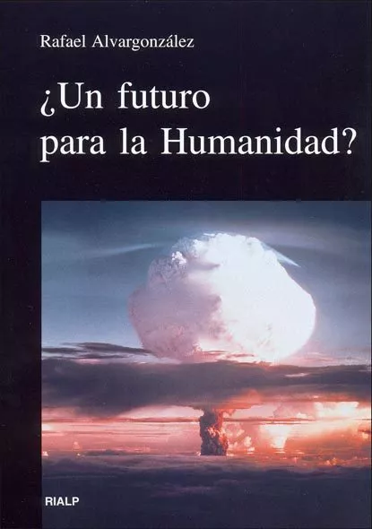 Portada del Libro ¿Un Futuro Para La Humanidad? de Rafael Alvargonzalez Cruz - 9788432136085
