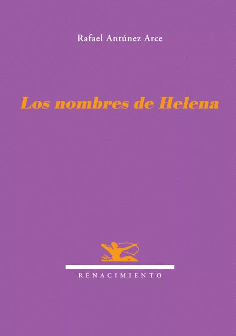 Portada del Libro Los Nombres De Helena de Rafael Antunez Arce - 9788484720881