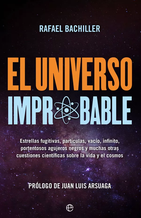 Portada del Libro El Universo Improbable: Estrellas Fugitivas Partículas Vacío I Nfinito de Rafael Bachiller - 9788491646785