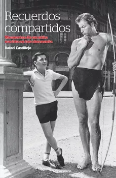 Portada del Libro Recuerdos Compartidos. Memorias De Un Niño Nacido En Los Años Cincuent de Rafael Castillejo - 9788495490452