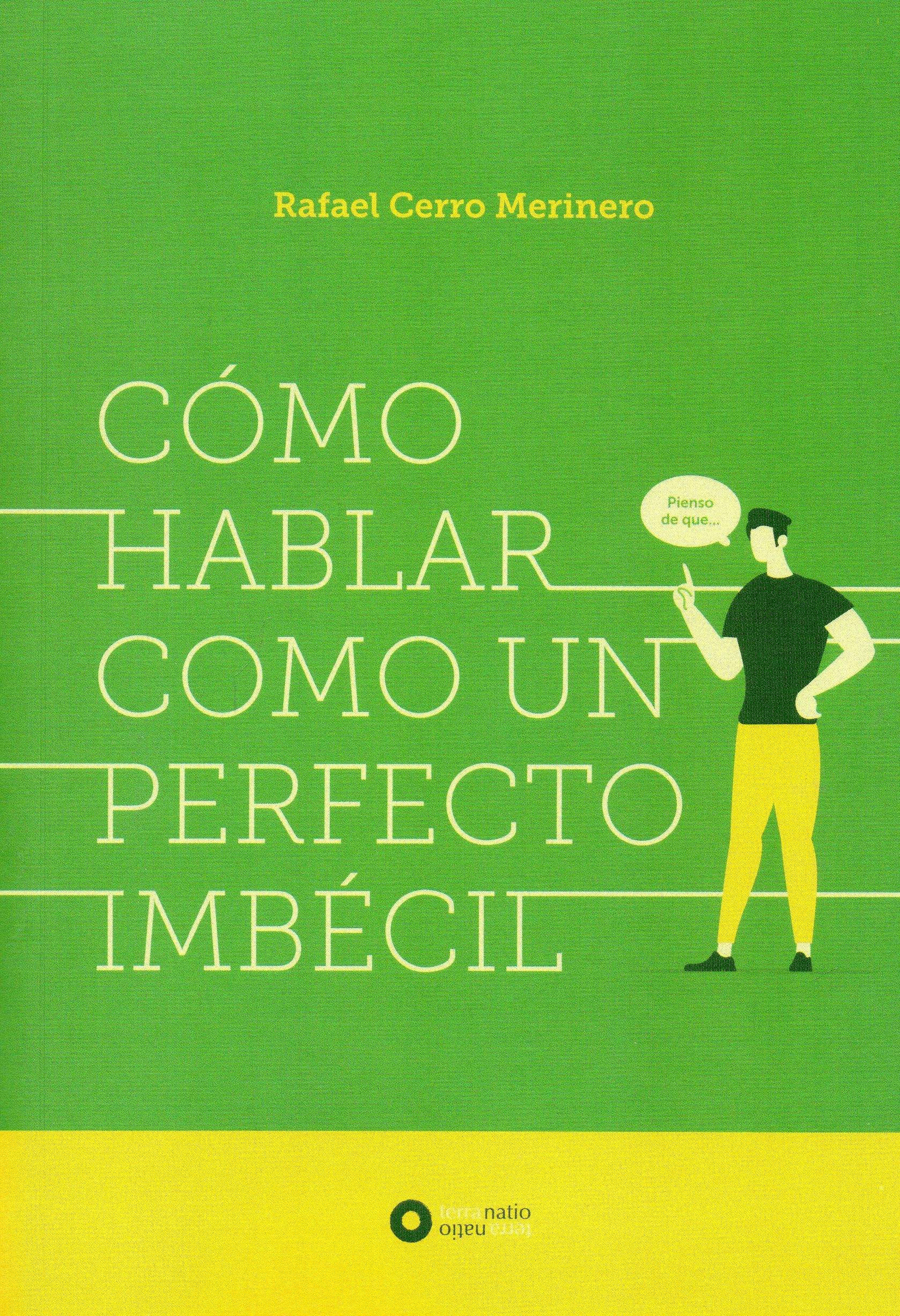 Portada del Libro Como Hablar Como Un Perfecto Imbecil de Rafael Cerro Merinero - 9788494970382