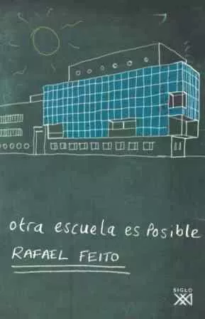Portada del Libro Otra Escuela Es Posible de Rafael Feito - 9788432312755