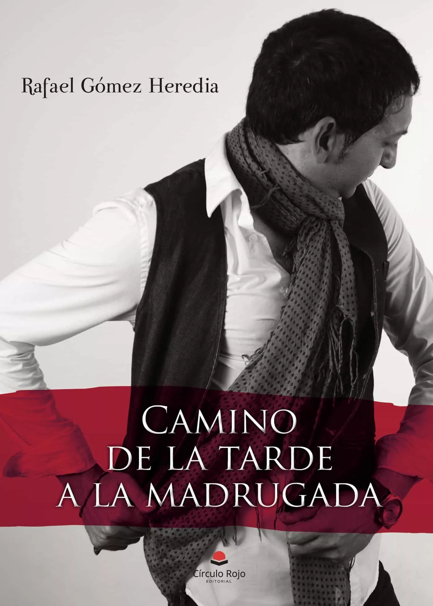 Portada del Libro Camino De La Tarde A La Madrugada de Rafael Gomez Heredia - 9788413178479