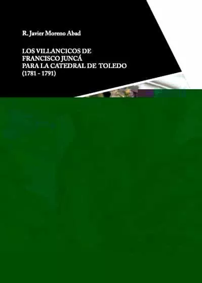 Portada del Libro Los Villancicos De Francisco Juncá Para La Catedral De Toledo (17 81-1 de Rafael Javier Moreno Abad - 9788438105061