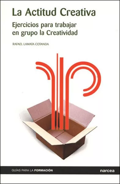 Portada Del Libro La Actitud Creativa: Ejercicios Para Trabajar En Grupo La Creativ Idad De Rafael Lamata Cotanda - 9788427715127