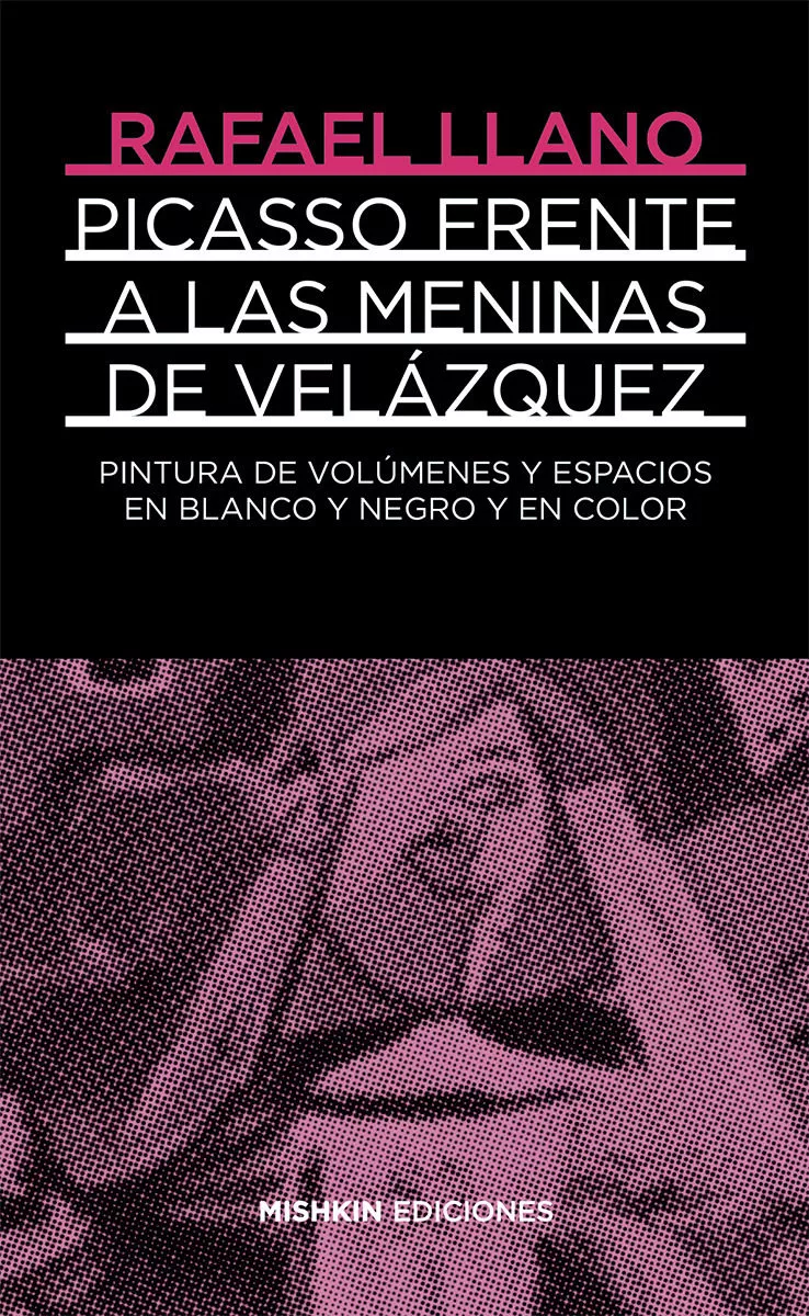 Portada del Libro Picasso Frente A Velazquez: Las Meninas En Blanco Y Negro Y Color de Rafael Llano Sanchez - 9788494218903