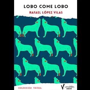 Portada del Libro Lobo Come Lobo de Rafael Lopez Vilas - 9788409157945
