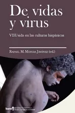 Portada del Libro De Vidas Y Virus: Vih / Sida En Las Culturas Hispanicas de Rafael M. Merida Jimenez - 9788498889123